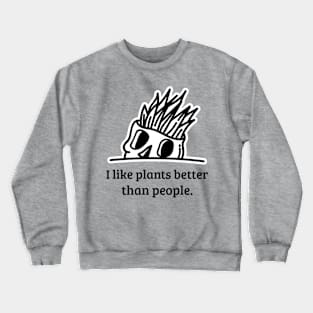 I like plants better than people - black Crewneck Sweatshirt